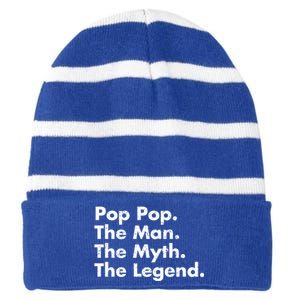 Pop Pop The The Myth The Legend Dad Grandpa Gift Striped Beanie with Solid Band