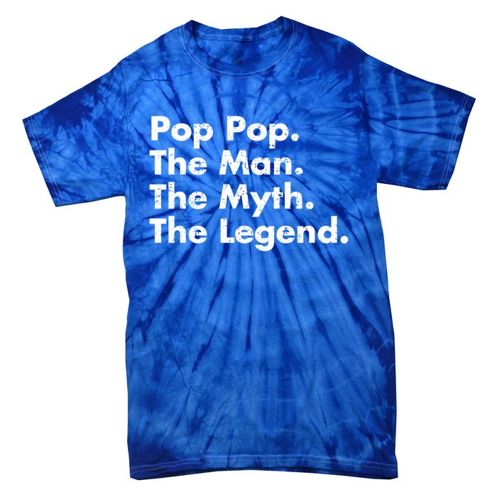 Pop Pop The The Myth The Legend Dad Grandpa Gift Tie-Dye T-Shirt