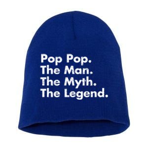 Pop Pop The The Myth The Legend Dad Grandpa Gift Short Acrylic Beanie