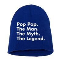 Pop Pop The The Myth The Legend Dad Grandpa Gift Short Acrylic Beanie