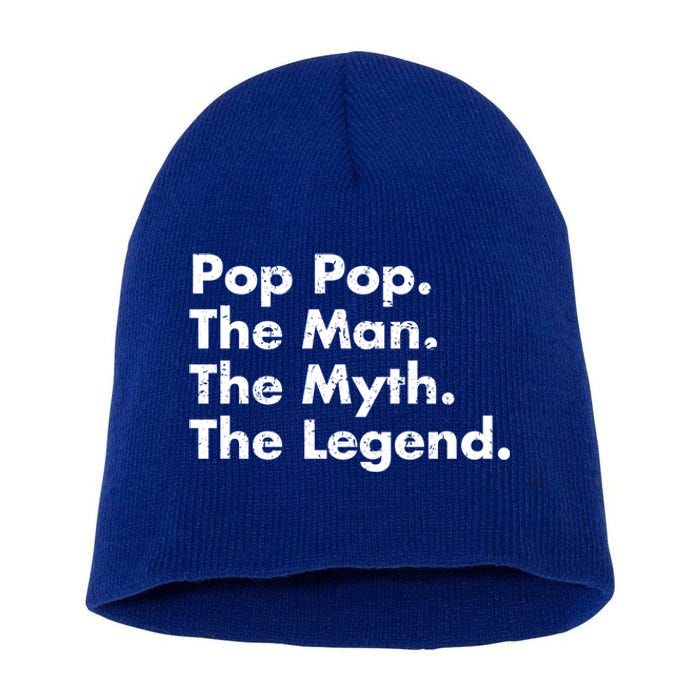 Pop Pop The The Myth The Legend Dad Grandpa Gift Short Acrylic Beanie