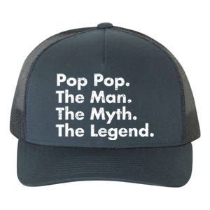 Pop Pop The The Myth The Legend Dad Grandpa Gift Yupoong Adult 5-Panel Trucker Hat