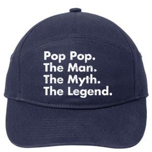 Pop Pop The The Myth The Legend Dad Grandpa Gift 7-Panel Snapback Hat