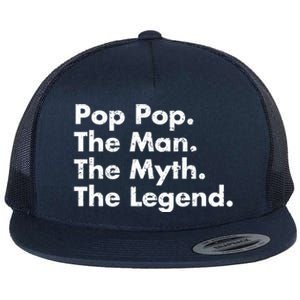 Pop Pop The The Myth The Legend Dad Grandpa Gift Flat Bill Trucker Hat