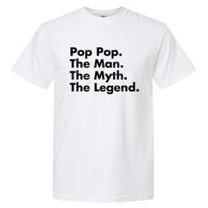 Pop Pop The The Myth The Legend Dad Grandpa Gift Garment-Dyed Heavyweight T-Shirt