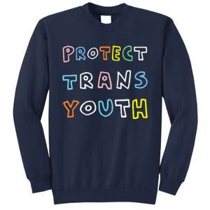 Protect Protect Transg Lgbt Pride Tall Sweatshirt