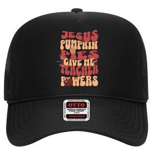 Pumpkin Pie Teacher Powers Jesus Thanksgiving Christian Fall High Crown Mesh Back Trucker Hat