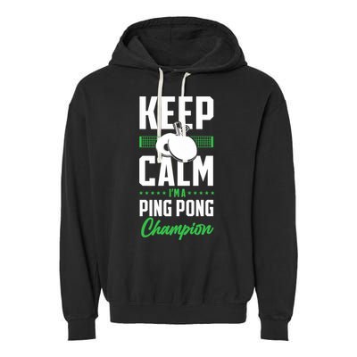 Ping Pong Table Tennis Keep Calm I'M A Ping Pong Champion Premium Garment-Dyed Fleece Hoodie