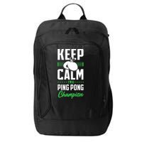 Ping Pong Table Tennis Keep Calm I'M A Ping Pong Champion Premium City Backpack