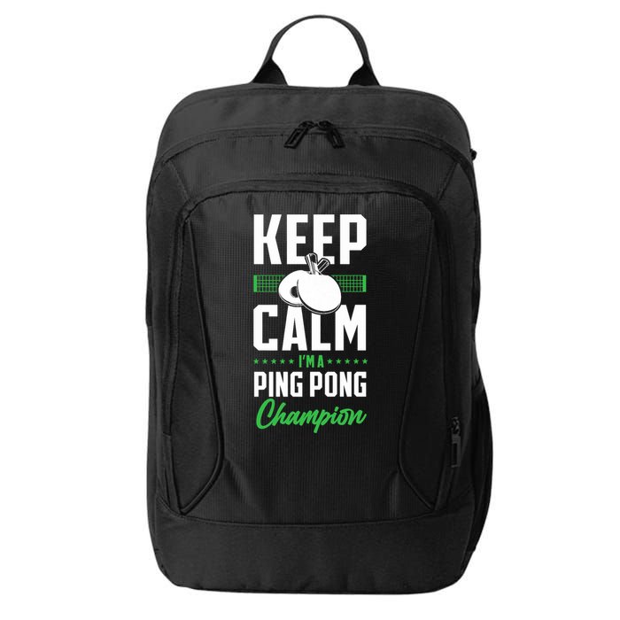 Ping Pong Table Tennis Keep Calm I'M A Ping Pong Champion Premium City Backpack