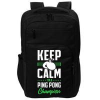 Ping Pong Table Tennis Keep Calm I'M A Ping Pong Champion Premium Impact Tech Backpack