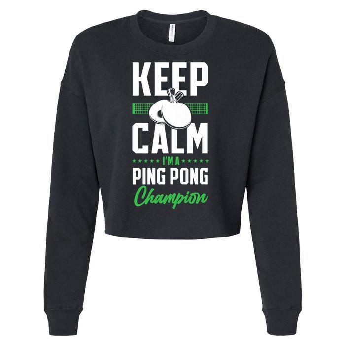 Ping Pong Table Tennis Keep Calm I'M A Ping Pong Champion Premium Cropped Pullover Crew