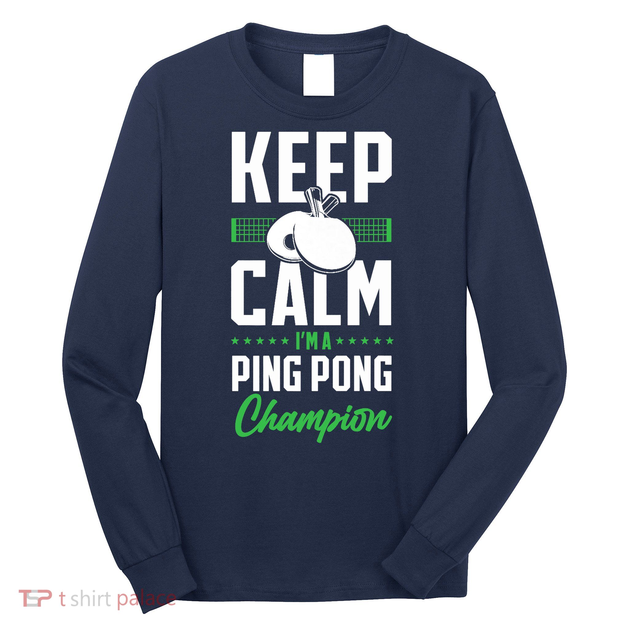 Ping Pong Table Tennis Keep Calm I'M A Ping Pong Champion Premium Long Sleeve Shirt