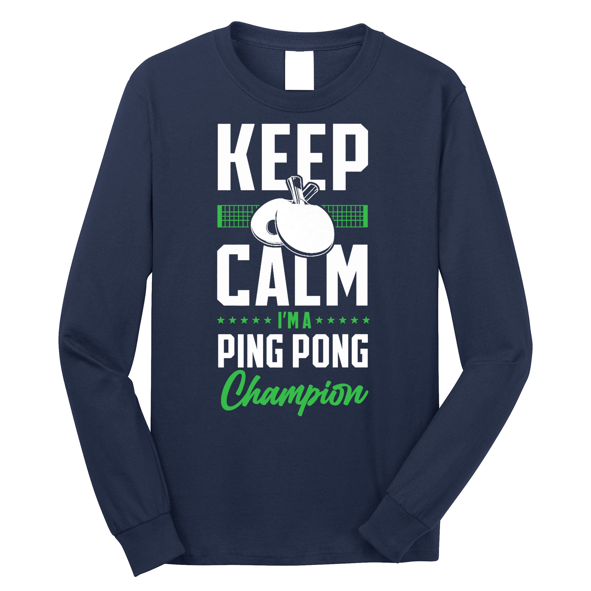 Ping Pong Table Tennis Keep Calm I'M A Ping Pong Champion Premium Long Sleeve Shirt