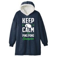 Ping Pong Table Tennis Keep Calm I'M A Ping Pong Champion Premium Hooded Wearable Blanket