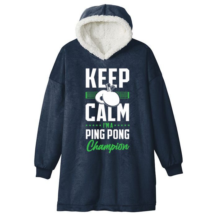 Ping Pong Table Tennis Keep Calm I'M A Ping Pong Champion Premium Hooded Wearable Blanket