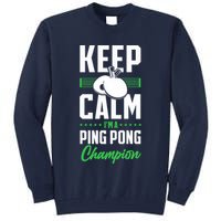 Ping Pong Table Tennis Keep Calm I'M A Ping Pong Champion Premium Tall Sweatshirt