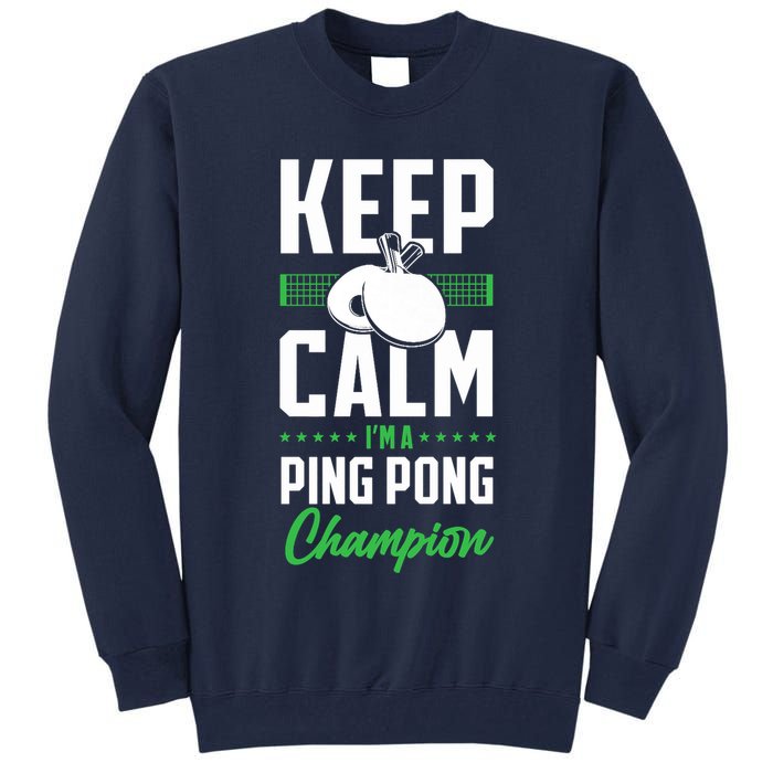 Ping Pong Table Tennis Keep Calm I'M A Ping Pong Champion Premium Tall Sweatshirt