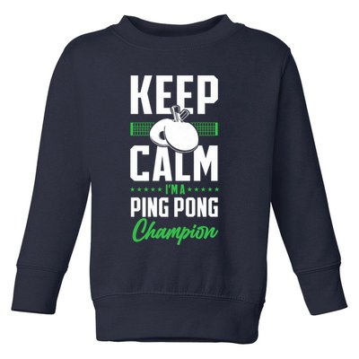 Ping Pong Table Tennis Keep Calm I'M A Ping Pong Champion Premium Toddler Sweatshirt