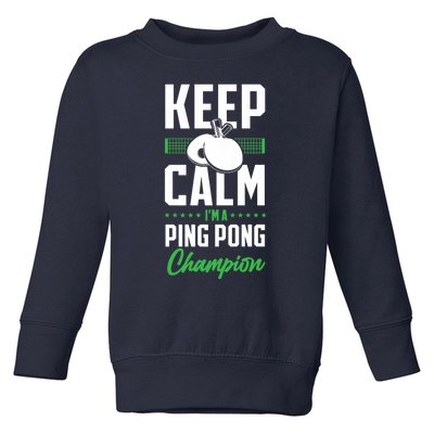 Ping Pong Table Tennis Keep Calm I'M A Ping Pong Champion Premium Toddler Sweatshirt