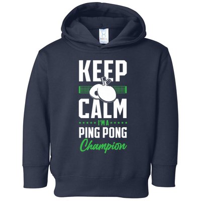 Ping Pong Table Tennis Keep Calm I'M A Ping Pong Champion Premium Toddler Hoodie