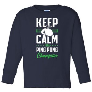 Ping Pong Table Tennis Keep Calm I'M A Ping Pong Champion Premium Toddler Long Sleeve Shirt