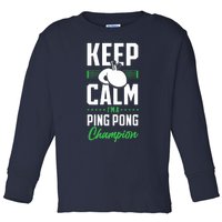 Ping Pong Table Tennis Keep Calm I'M A Ping Pong Champion Premium Toddler Long Sleeve Shirt