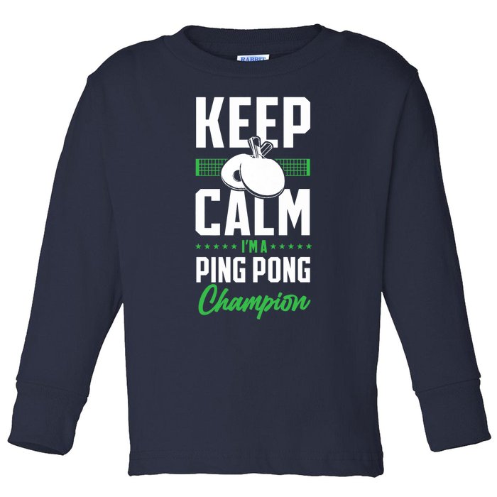 Ping Pong Table Tennis Keep Calm I'M A Ping Pong Champion Premium Toddler Long Sleeve Shirt