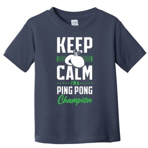 Ping Pong Table Tennis Keep Calm I'M A Ping Pong Champion Premium Toddler T-Shirt