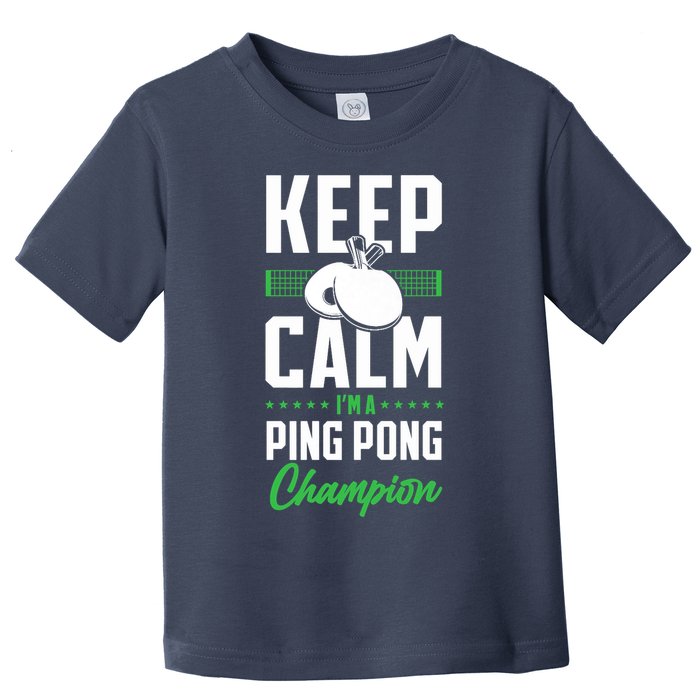 Ping Pong Table Tennis Keep Calm I'M A Ping Pong Champion Premium Toddler T-Shirt