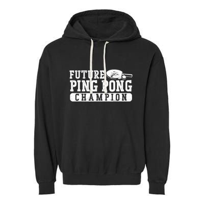 Ping Pong Table Tennis Future Ping Pong Champion Garment-Dyed Fleece Hoodie