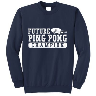 Ping Pong Table Tennis Future Ping Pong Champion Sweatshirt