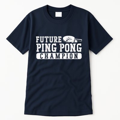 Ping Pong Table Tennis Future Ping Pong Champion Tall T-Shirt