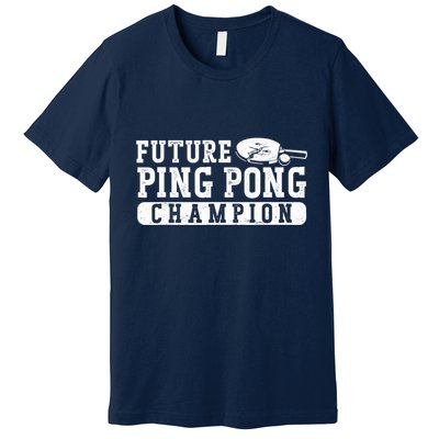 Ping Pong Table Tennis Future Ping Pong Champion Premium T-Shirt
