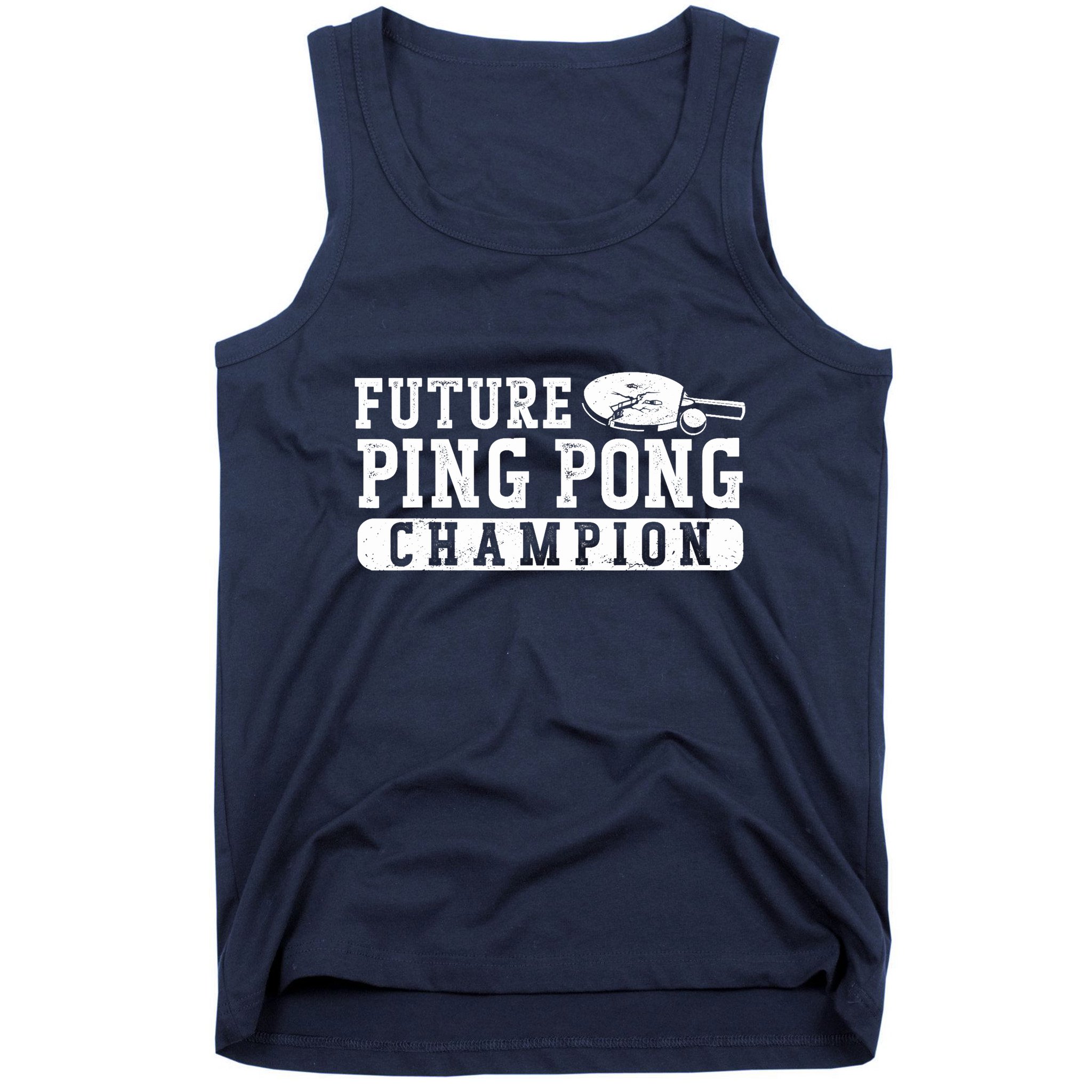 Ping Pong Table Tennis Future Ping Pong Champion Tank Top