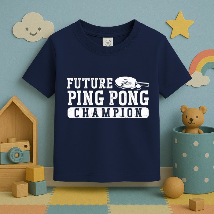 Ping Pong Table Tennis Future Ping Pong Champion Toddler T-Shirt