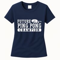 Ping Pong Table Tennis Future Ping Pong Champion Womens T-Shirt