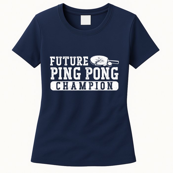 Ping Pong Table Tennis Future Ping Pong Champion Womens T-Shirt