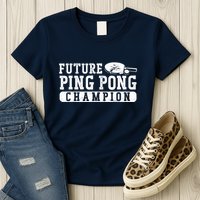 Ping Pong Table Tennis Future Ping Pong Champion Womens T-Shirt