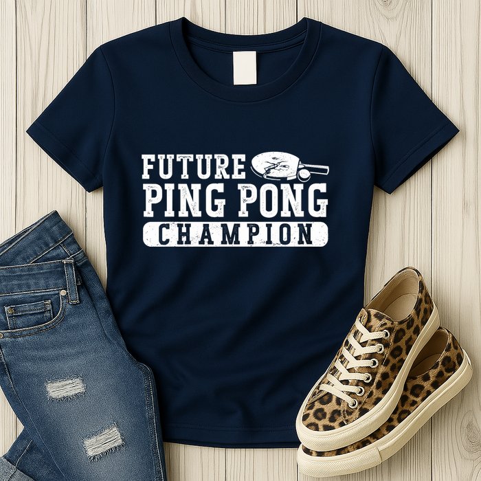 Ping Pong Table Tennis Future Ping Pong Champion Womens T-Shirt