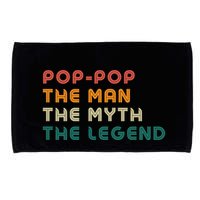 Pop Pop The Man The Myth The Legend Microfiber Hand Towel