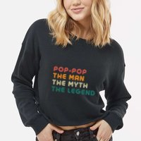 Pop Pop The Man The Myth The Legend Cropped Pullover Crew