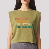 Pop Pop The Man The Myth The Legend Garment-Dyed Women's Muscle Tee