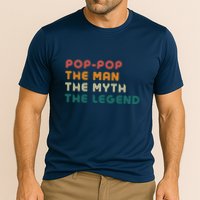 Pop Pop The Man The Myth The Legend Performance Shirt