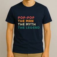Pop Pop The Man The Myth The Legend T-Shirt
