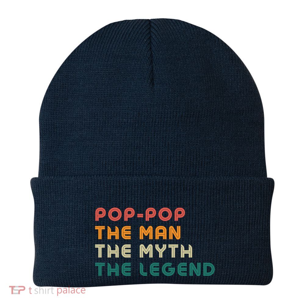 Pop Pop The Man The Myth The Legend Beanie