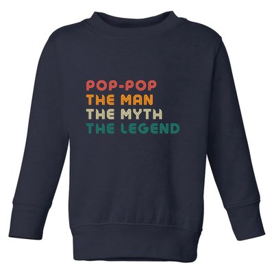 Pop Pop The Man The Myth The Legend Toddler Sweatshirt