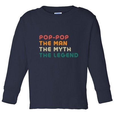 Pop Pop The Man The Myth The Legend Toddler Long Sleeve Shirt