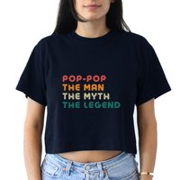 Pop Pop The Man The Myth The Legend Crop Top