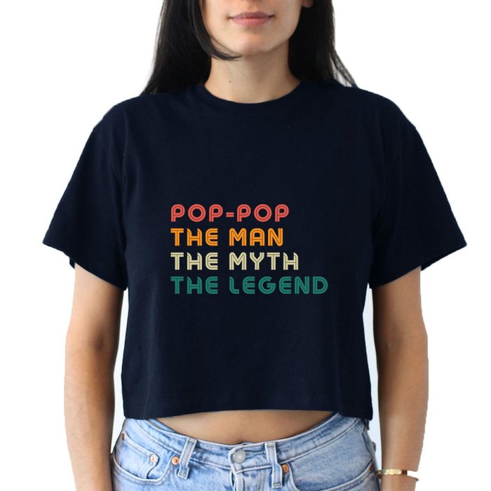 Pop Pop The Man The Myth The Legend Crop Top